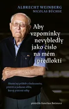 Aby vzpomínky nevybledly jako číslo na mém předloktí: Skutečný příběh o holocaustu, přežití a jednom slibu, který přetrvá věky