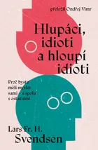 Hlupáci, idioti a hloupí idioti