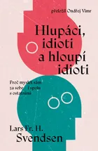 Hlupáci, idioti a hloupí idioti