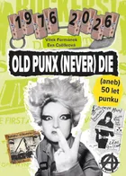 Old Punx (Never) Die: 50 let punku