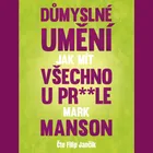 Důmyslné umění, jak mít všechno u prdele, audiokniha
