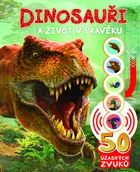 50 úžasných zvuků: Dinosauři a život v pravěku