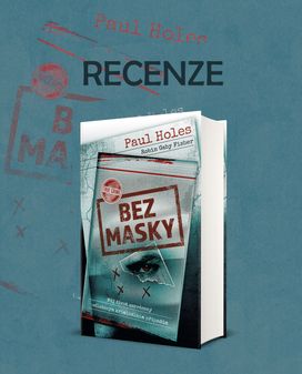 Recenze titulu Bez masky od Paula Holese