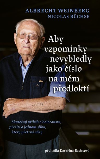 Aby vzpomínky nevybledly jako číslo na mém předloktí: Skutečný příběh o holocaustu, přežití a jednom slibu, který přetrvá věky