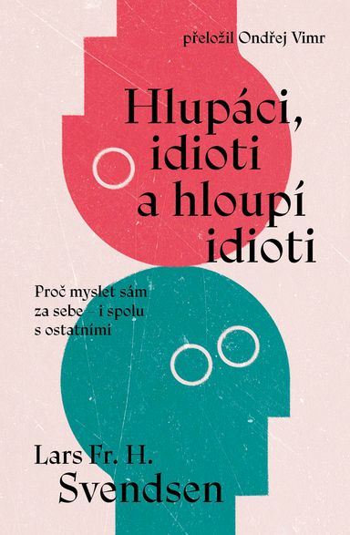 Hlupáci, idioti a hloupí idioti