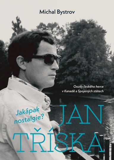 Jan Tříska: Jakápak nostalgie?
