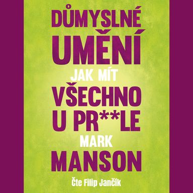 Důmyslné umění, jak mít všechno u prdele, audiokniha